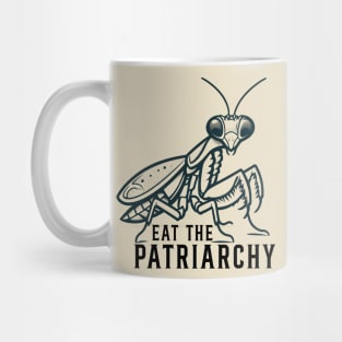 Eat The Patriarchy // Mantis praying Mug